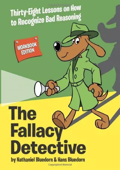 [EBOOK] The Fallacy Detective: Thirty-Eight Lessons on How to Recognize Bad Reasoning