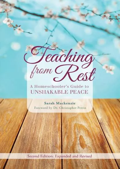 [DOWNLOAD] Teaching from Rest: A Homeschooler\'s Guide to Unshakable Peace