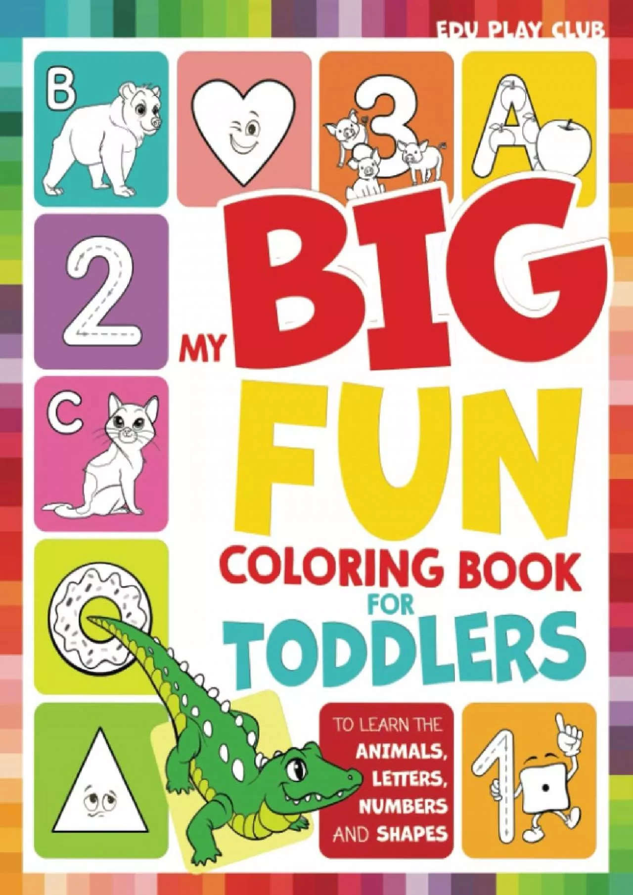 [READ] My Big Fun Coloring Book for Toddlers to Learn the Animals, Shapes, Colors, Numbers