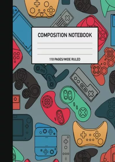 [DOWNLOAD] Composition Notebook: Colorful Video Gamer Game Wide-Ruled Lined Paper Journal,