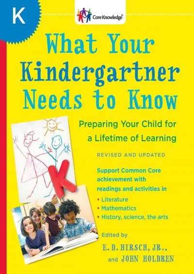 [DOWNLOAD] What Your Kindergartner Needs to Know (Revised and updated): Preparing Your Child for a Lifetime of Learning (The Core Knowledge Series)