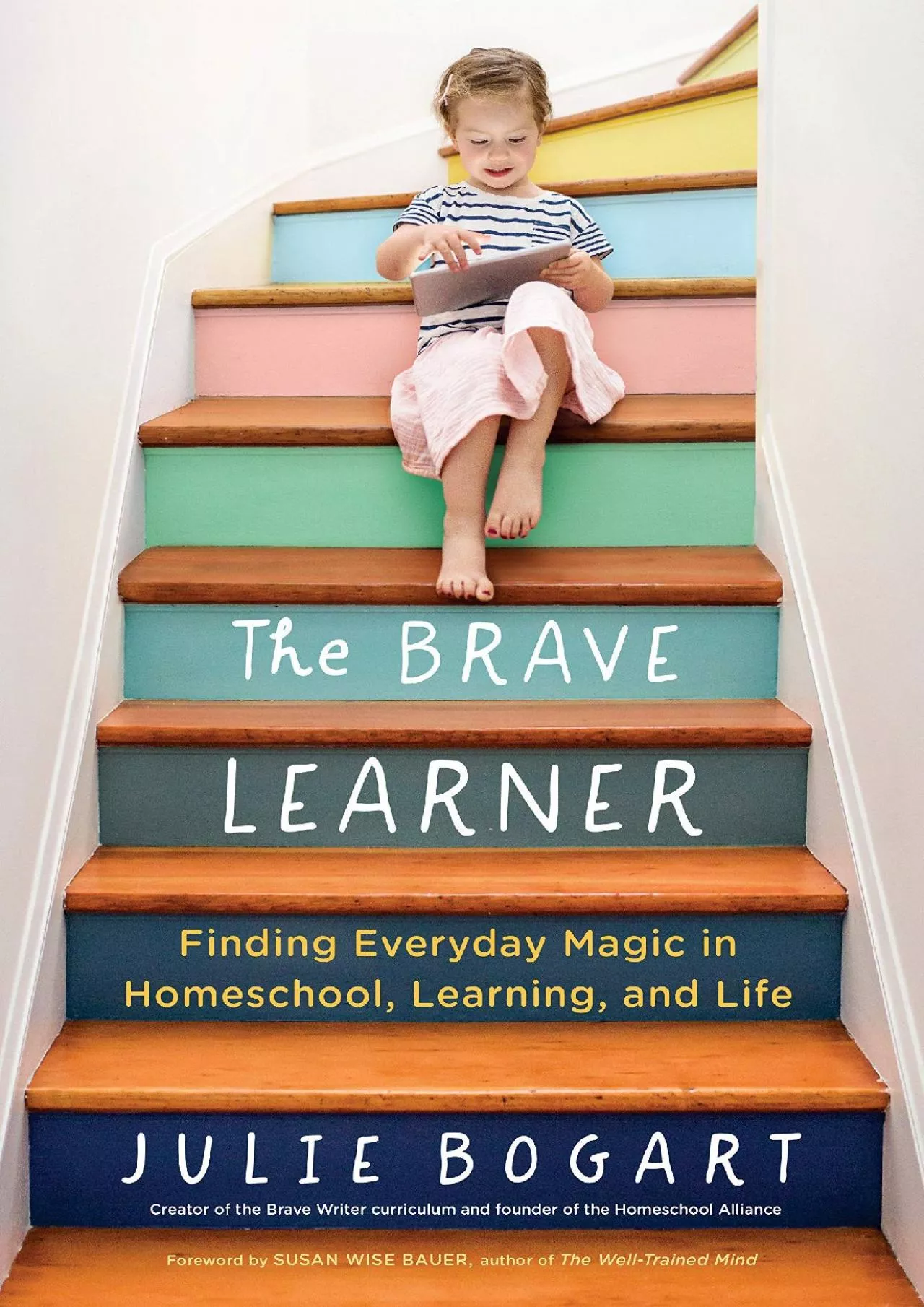 PDF-[READ] The Brave Learner: Finding Everyday Magic in Homeschool, Learning, and Life