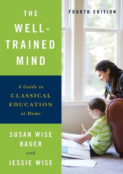 [READ] The Well-Trained Mind: A Guide to Classical Education at Home