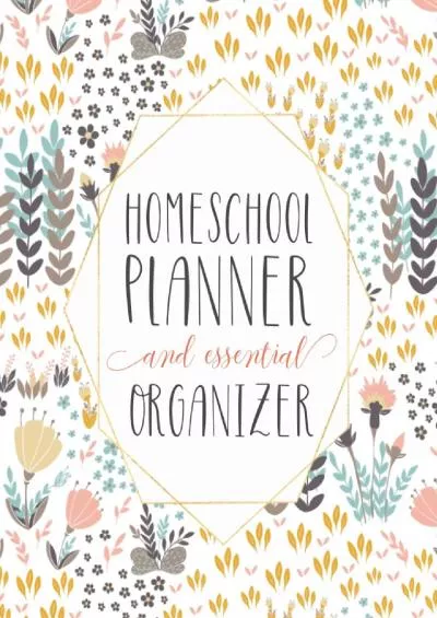 [READ] Mega Homeschool Planner and Organizer Soft Flora: Fully Customizable Planner, Organizer, and Record Keeper for Homeschool Families big or Small - ... memories for the year. (Homeschool Planners)