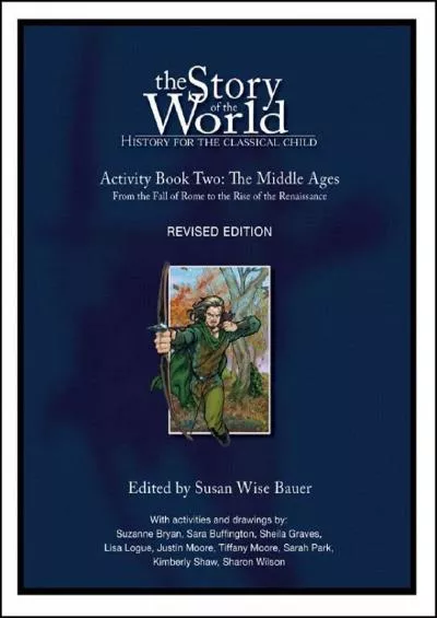 [DOWNLOAD] The Story of the World: History for the Classical Child, Activity Book 2: The Middle Ages: From the Fall of Rome to the Rise of the Renaissance