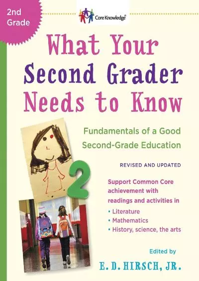 [DOWNLOAD] What Your Second Grader Needs to Know (Revised and Updated): Fundamentals of a Good Second-Grade Education (The Core Knowledge Series)