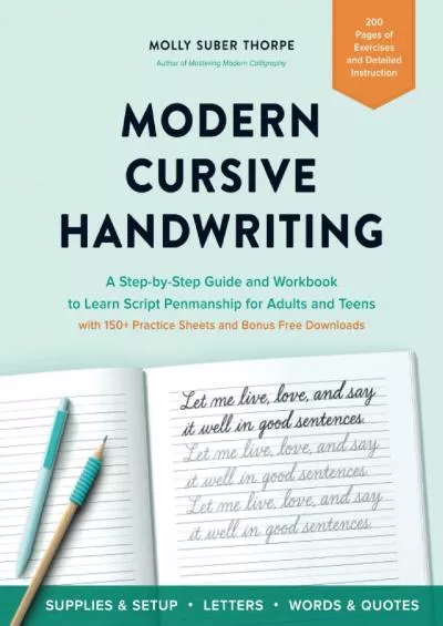 [EBOOK] Modern Cursive Handwriting: A Step-by-Step Guide and Workbook to Learn Script Penmanship for Adults and Teens with 150+ Practice Sheets and Bonus Downloads
