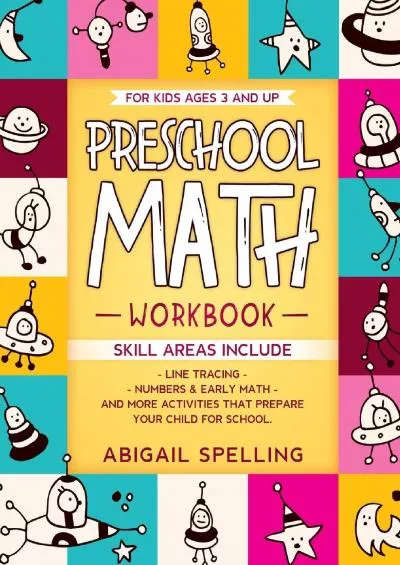 [DOWNLOAD] Preschool Math Workbook for Kids Ages 3 and Up: Homeschooling Activity Books, Line Tracing, Numbers  Early Math, And More Activities that Prepare Your Child for School.