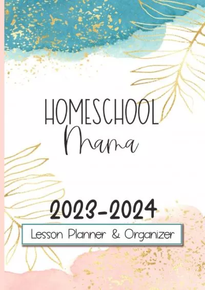 [READ] Homeschool Mama: Lesson Planner  Organizer: Homeschooling Record Keeper for One Child, Kid, Student. Monthly Calendar and Weekly Curriculum Planner