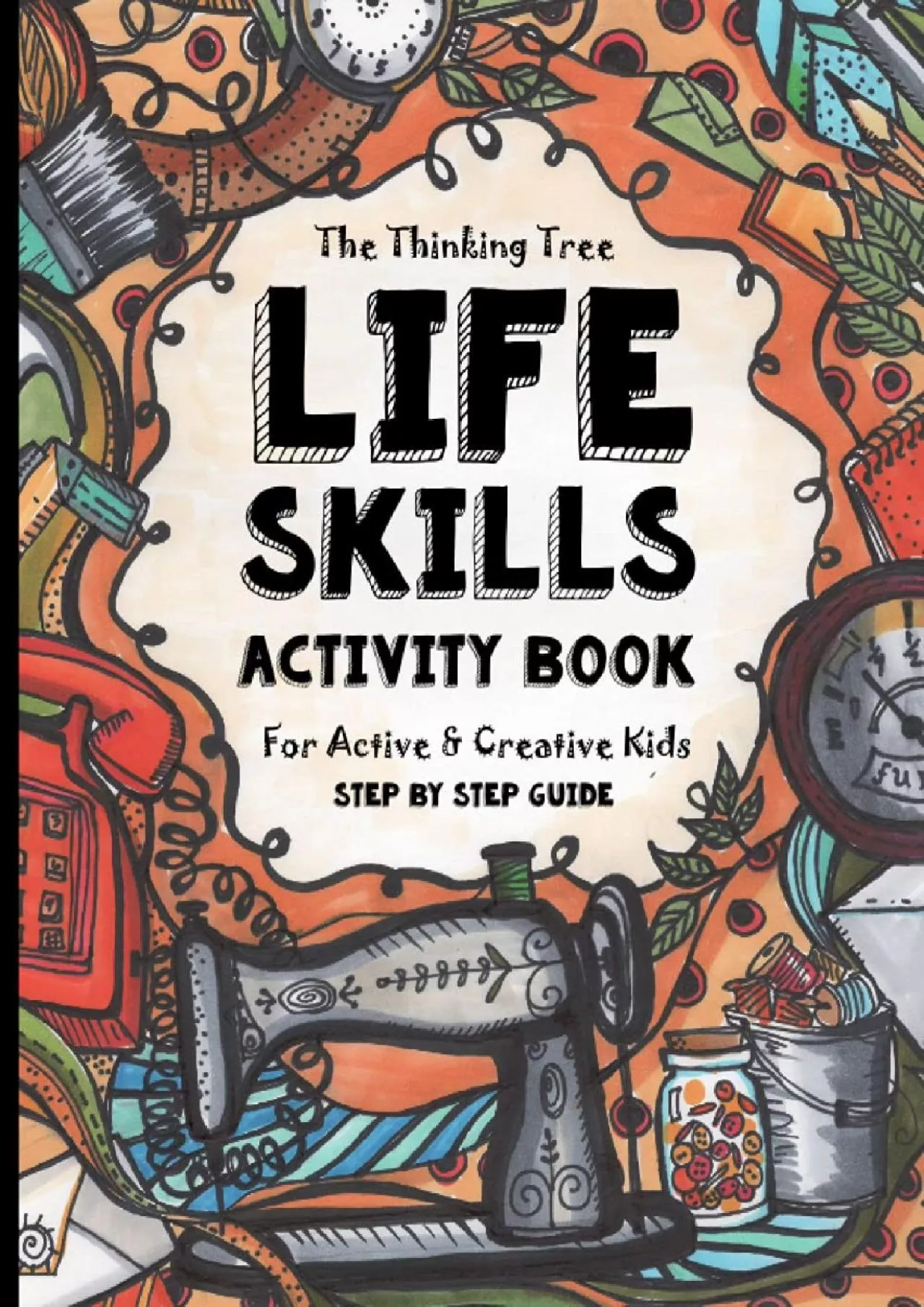 [READ] Life Skills Activity Book - For Active  Creative Kids - The Thinking Tree: Fun-Schooling