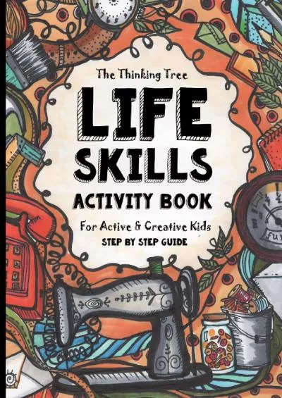 [READ] Life Skills Activity Book - For Active  Creative Kids - The Thinking Tree: Fun-Schooling for Ages 8 to 16 - Including Students with ADHD, Autism  ... Tool for Adoption and Foster Parenting