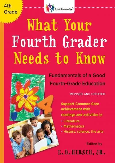 [EBOOK] What Your Fourth Grader Needs to Know (Revised and Updated): Fundamentals of a Good Fourth-Grade Education (The Core Knowledge Series)