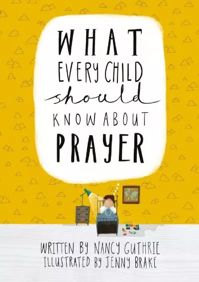 [READ] What Every Child Should Know About Prayer