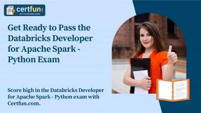 Get Ready to Pass the Databricks Developer for Apache Spark - Python Exam