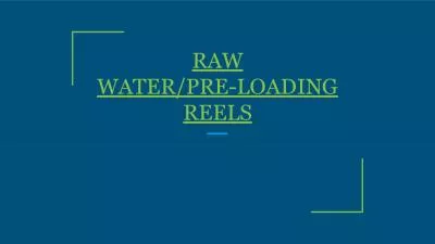 RAW WATER/PRE-LOADING REELS