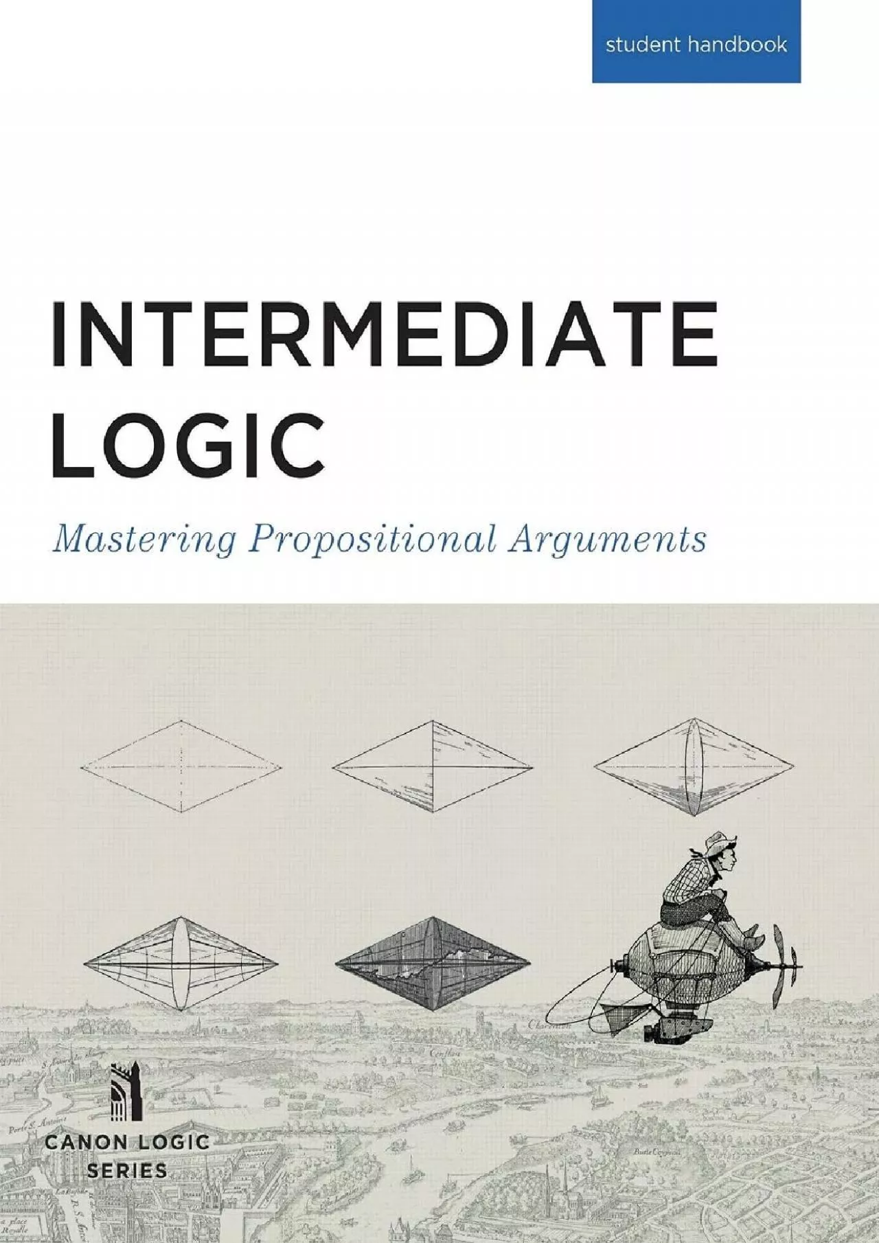 PDF-[READ] Intermediate Logic, Student Edition (Canon Logic)