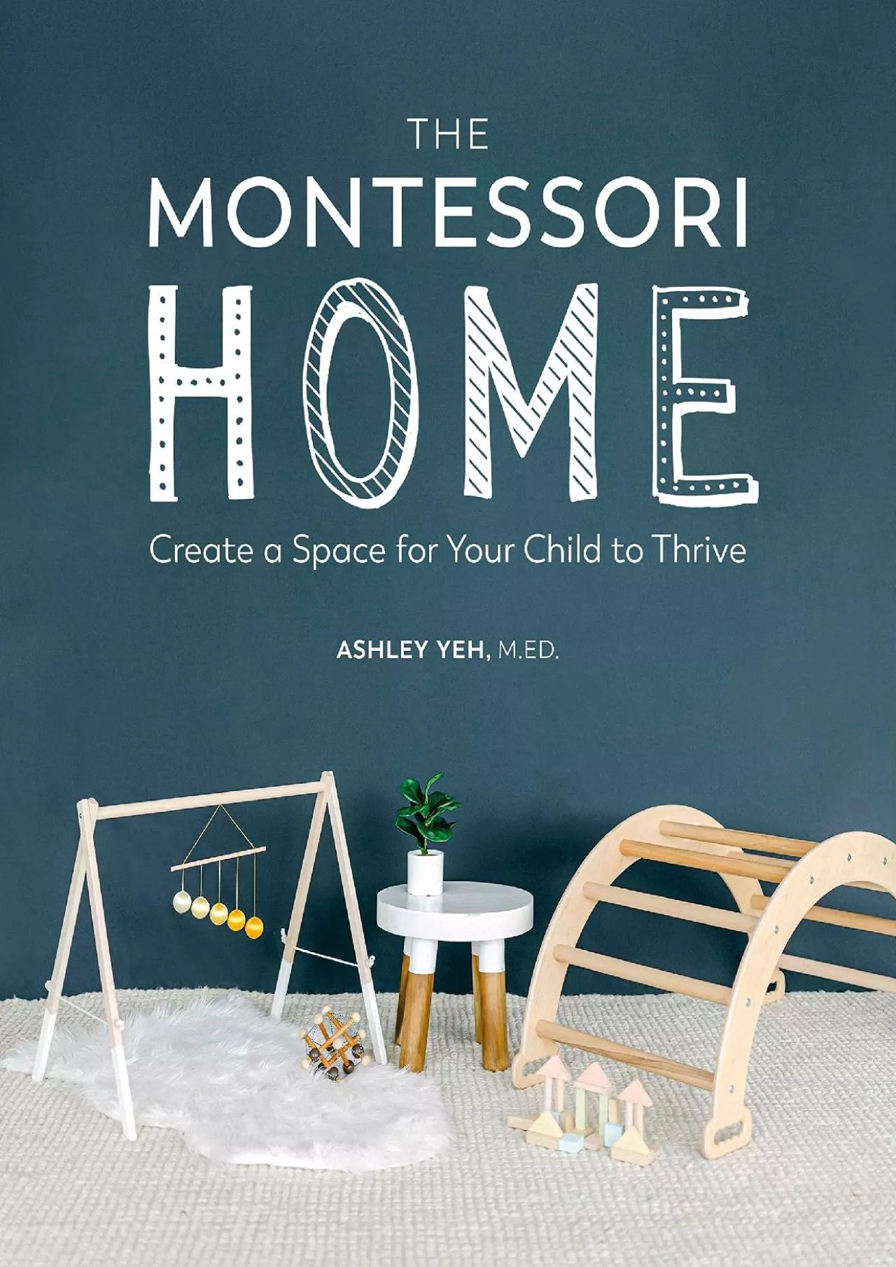 PDF-[DOWNLOAD] The Montessori Home: Create a Space for Your Child to Thrive