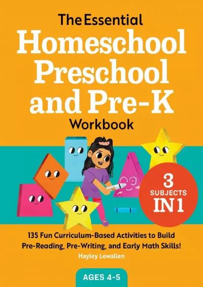 [READ] The Essential Homeschool Preschool and Pre-K Workbook: 135 Fun Curriculum-Based Activities to Build Pre-Reading, Pre-Writing, and Early Math Skills (Homeschool Workbooks)