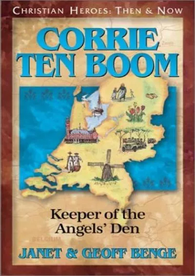 [DOWNLOAD] Corrie ten Boom: Keeper of the Angels\' Den (Christian Heroes: Then  Now) (Christian Heroes: Then and Now)