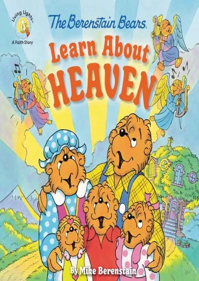 [EBOOK] The Berenstain Bears Learn About Heaven (Berenstain Bears/Living Lights: A Faith Story)