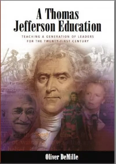 [DOWNLOAD] A Thomas Jefferson Education: Teaching a Generation of Leaders for the Twenty-First