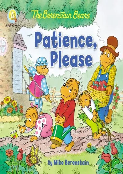 [DOWNLOAD] The Berenstain Bears Patience, Please (Berenstain Bears/Living Lights: A Faith Story)