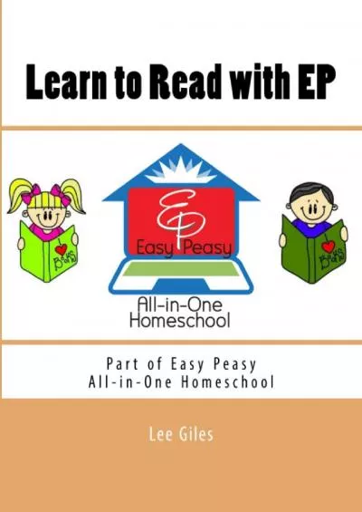 [READ] Learn to Read with EP: Part of the Easy Peasy All-in-One Homeschool (EP Reader Series)