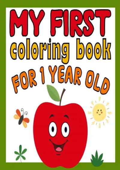 [READ] My First Coloring Book for 1 Year Old: Simple  Big Colouring Book For Toddlers with Animals Toys Fruits Shapes and More Pictures | Ages 1+
