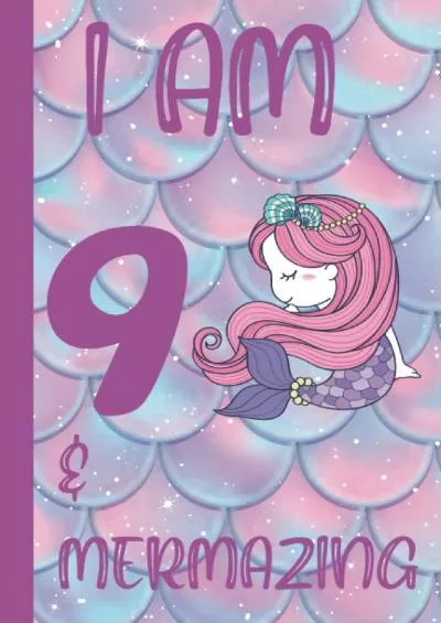 [DOWNLOAD] I Am 9  Mermazing Notebook Mermaid Themed 9th Birthday Drawing  Writing Diary Gift for 9 Year Old Girlshttp://skymetrix.xyz/?book=B0B8RG2WX4