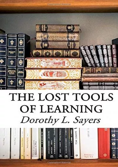 [EBOOK] The Lost Tools of Learning: Symposium on Education