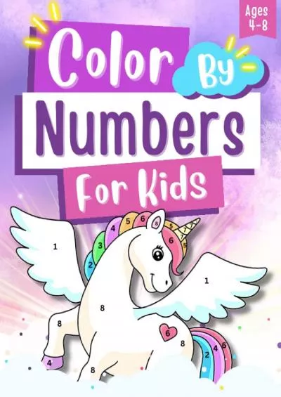 [READ] Color By Numbers For Kids Ages 4-8: Fun Coloring Book That Includes Number Tracing for Kindergarten and First Grade: Featuring Unicorns Mermaids Princesses and Fairies