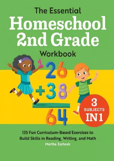 [DOWNLOAD] The Essential Homeschool 2nd Grade Workbook: 135 Fun Curriculum-Based Exercises to Build Skills in Reading Writing and Math (Homeschool Workbooks)