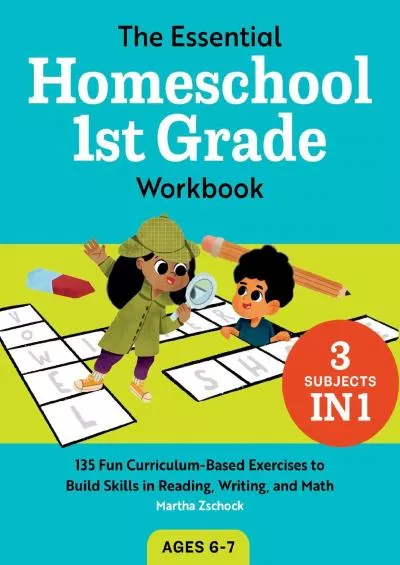 [EBOOK] The Essential Homeschool 1st Grade Workbook: 135 Fun Curriculum-Based Exercises