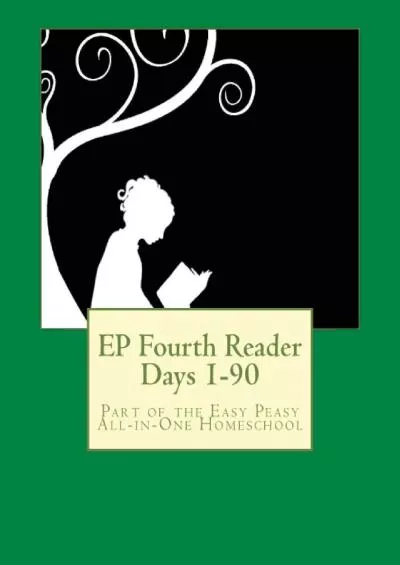 [READ] EP Fourth Reader Days 1-90: Part of the Easy Peasy All-in-One Homeschool (EP Reader