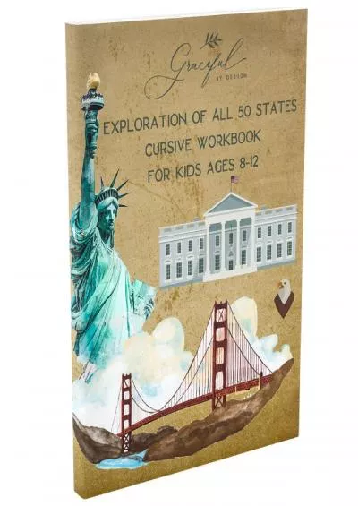 [EBOOK] Exploration of All 50 States Cursive Workbook for Kids 8-12: A Handwriting Practice Book (Graceful By Designs Cursive Workbooks)