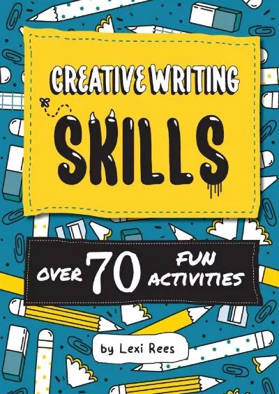 [READ] Creative Writing Skills: Over 70 fun activities for children (Writing Skills for Children)