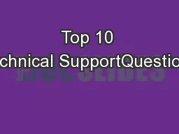 Top 10 Technical SupportQuestions