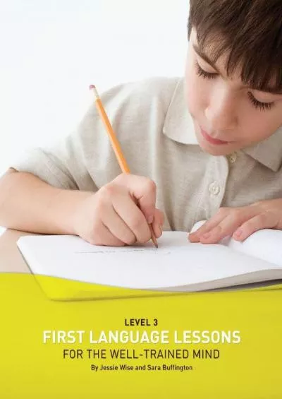 [DOWNLOAD] First Language Lessons for the Well-Trained Mind: Level 3 (First Language Lessons)