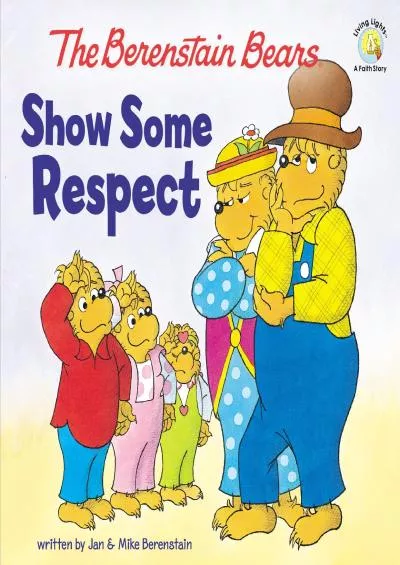 [EBOOK] The Berenstain Bears Show Some Respect (Berenstain Bears/Living Lights: A Faith Story)