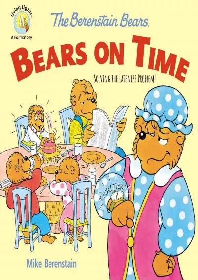 [DOWNLOAD] The Berenstain Bears Bears On Time: Solving the Lateness Problem (Berenstain