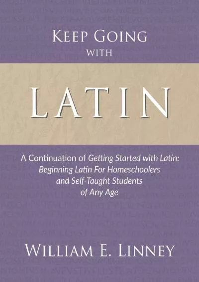 [DOWNLOAD] Keep Going with Latin: A Continuation of Getting Started with Latin: Beginning