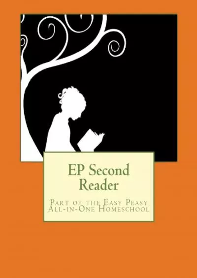 [EBOOK] EP Second Reader: Part of the Easy Peasy All-in-One Homeschool (Ep Reader)