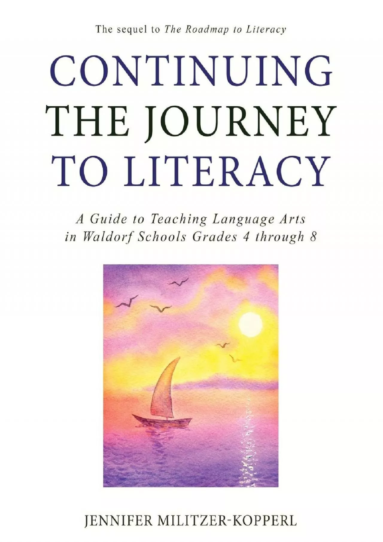 [DOWNLOAD] Continuing the Journey to Literacy: A Guide to Teaching Language Arts in Waldorf
