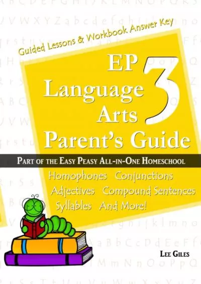 [EBOOK] EP Language Arts 3 Parents Guide: Part of the Easy Peasy All-in-One Homeschool