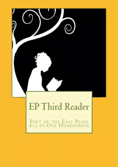 [EBOOK] EP Third Reader: Part of the Easy Peasy All-in-One Homeschool (EP Reader Series)
