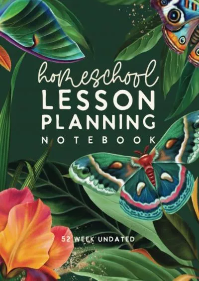 [EBOOK] Homeschool Lesson Planning Notebook: Customizable 12 Month 52 Week Undated Planner