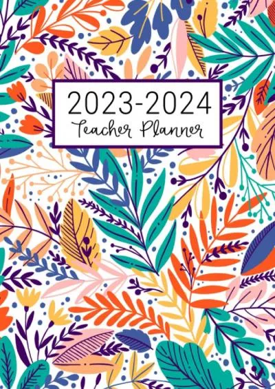 [DOWNLOAD] Teacher Planner: Lesson Plan for Class Organization | Weekly and Monthly Agenda | Academic Year August - July | Light Tropical Floral Print (2019-2020)