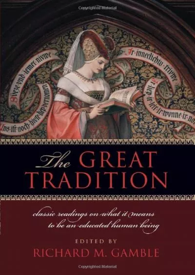 [EBOOK] The Great Tradition: Classic Readings on What It Means to Be an Educated Human Being