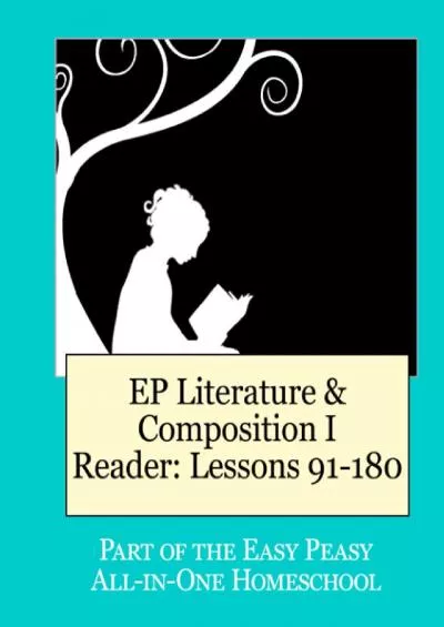 [EBOOK] EP Literature and Composition I Reader Lessons 91-180: Part of the Easy Peasy