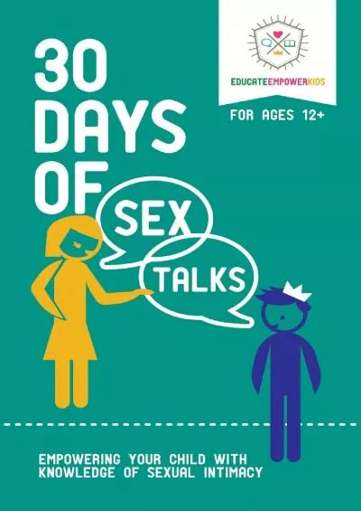 [EBOOK] 30 Days of Sex Talks for Ages 12+: Empowering Your Child with Knowledge of Sexual Intimacy